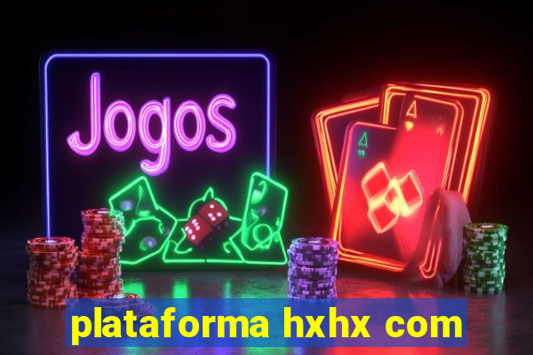 plataforma hxhx com